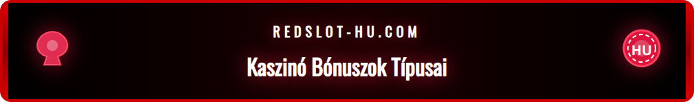 Különböző kaszinó bónuszok bemutatása, mint az üdvözlő ajánlatok.
