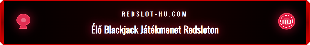 A Redslot élő blackjack játék felhasználói felülete tétekkel és kártyákkal.