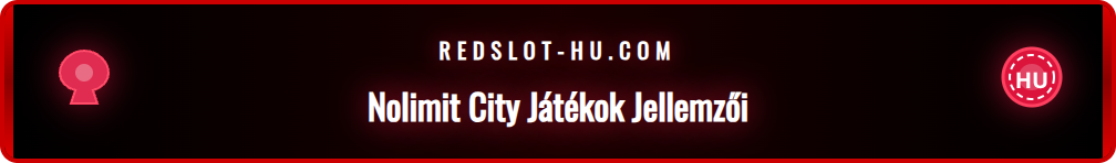 A Nolimit City játékok főbb jellemzői: xWays, xNudge és volatilitás.